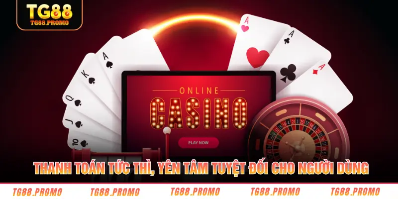 Thanh toán tức thì, yên tâm tuyệt đối cho người dùng